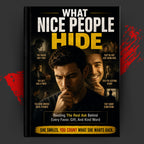 WHAT NICE PEOPLE HIDE: Reading The Real Ask Behind Every Favor, Gift, And Kind Word