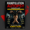 MANIPULATION AUTOPSY: WORKPLACE