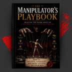 The Manipulator’s Playbook: Master the Dark Arts of Control and Mental Tricks