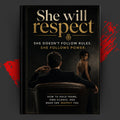 She will respect: She doesn’t follow rules. She follows power