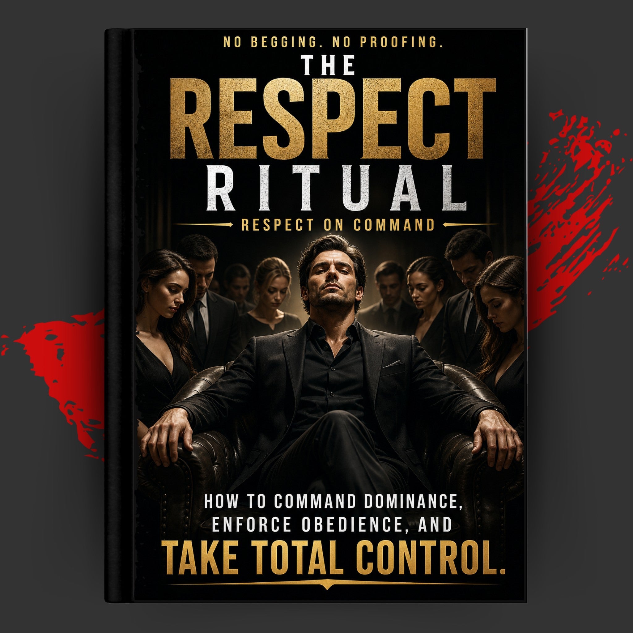 The Respect Ritual: No Begging, No Proofing, Respect on Command
