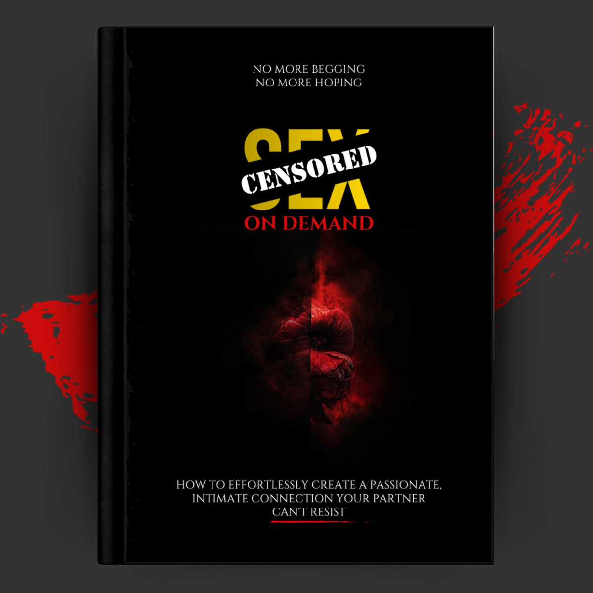 CENSORED: SEX ON DEMAND - NO MORE BEGGING. NO MORE HOPING.