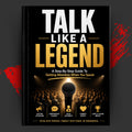 Talk Like a Legend: A Step-by-Step Guide to Getting Attention When You Speak