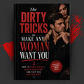 The Dirty Tricks to Make Any Woman Want You