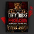 THE DIRTY TRICKS OF : PERSUASION