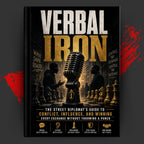 VERBAL IRON: The Street Diplomat's Guide To Conflict, Influence, And Winning Every Exchange Without Throwing A Punch