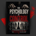 THE PSYCHOLOGY OF CONTROL: The Underground Playbook For Reading People, Setting The Terms, And Never Losing The Upper Hand