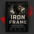IRON FRAME: The Stoic Man's Guide to Unshakeable Mindset, Radical Discipline, and Living on Your Own Terms
