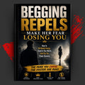BEGGING REPELS: Make Her Fear Losing You