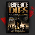 DESPERATE DIES: Stop Chasing Start Winning