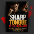 SHARP TONGUE: NEVER SAY IT AGAIN