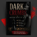 DARK CRUMBS: NEVER GIVE IT ALL
