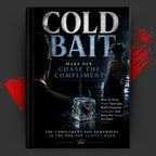 COLD BAIT: Make Her Chase the Compliment