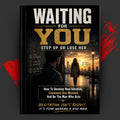 WAITING FOR YOU: Step Up Or Lose Her