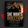 SHE WANTS DIRECTION: LEAD HER FORWARD