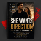 SHE WANTS DIRECTION: LEAD HER FORWARD