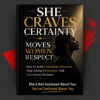 SHE CRAVES CERTAINTY: Moves Women Respect
