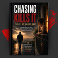 CHASING KILLS IT: The Art of Walking Away