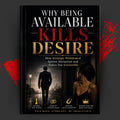 Why Being Available Kills Desire