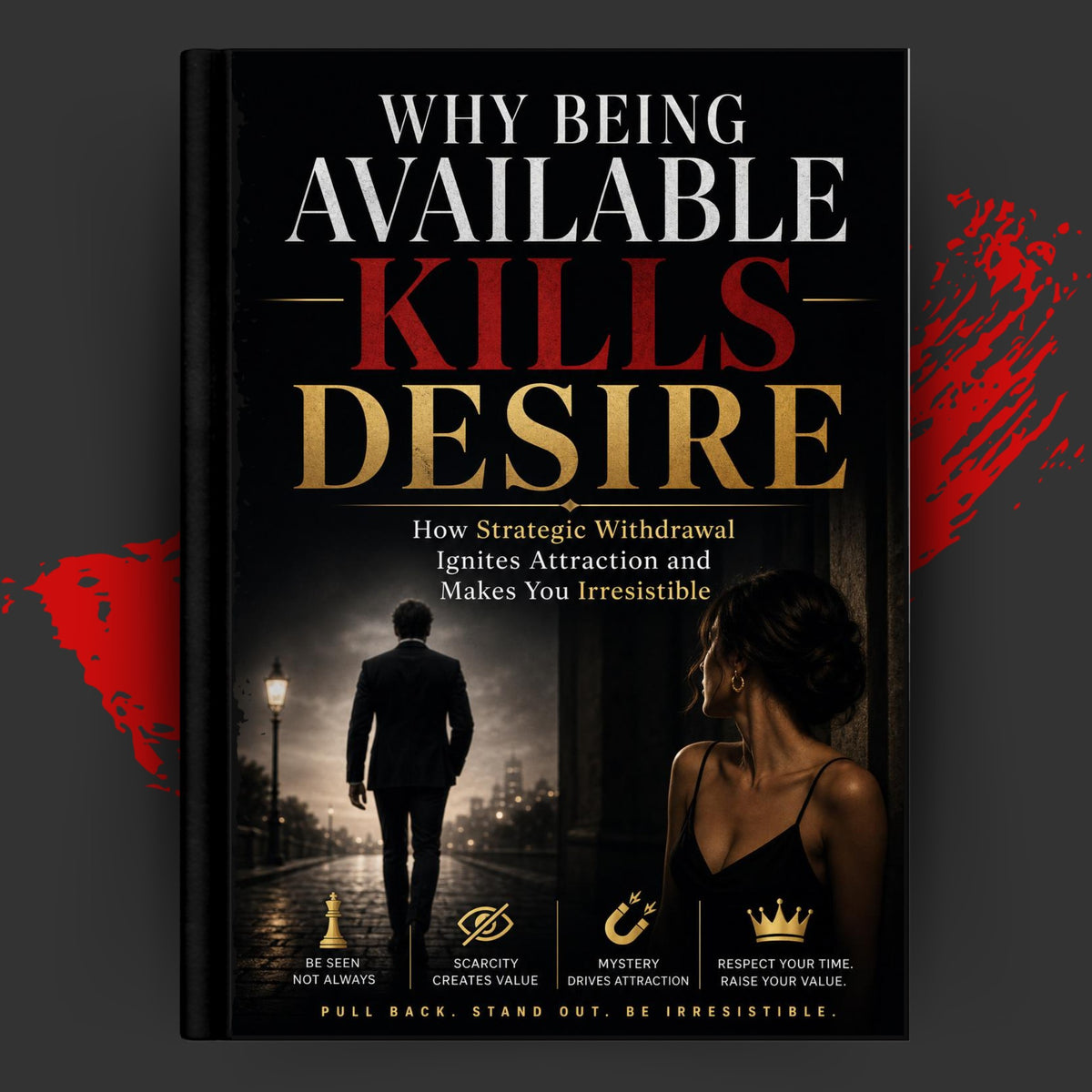 Why Being Available Kills Desire