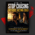 How to Stop Chasing Without Acting Cold