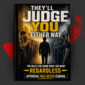 THEY'LL JUDGE YOU EITHER WAY: The Rules For Doing What You Want Regardless