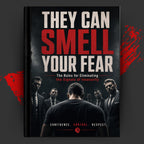 THEY CAN SMELL YOUR FEAR: The Rules for Eliminating the Signals of Insecurity