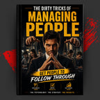 STOP ASKING TWICE: The Dirty Tricks of Managing People