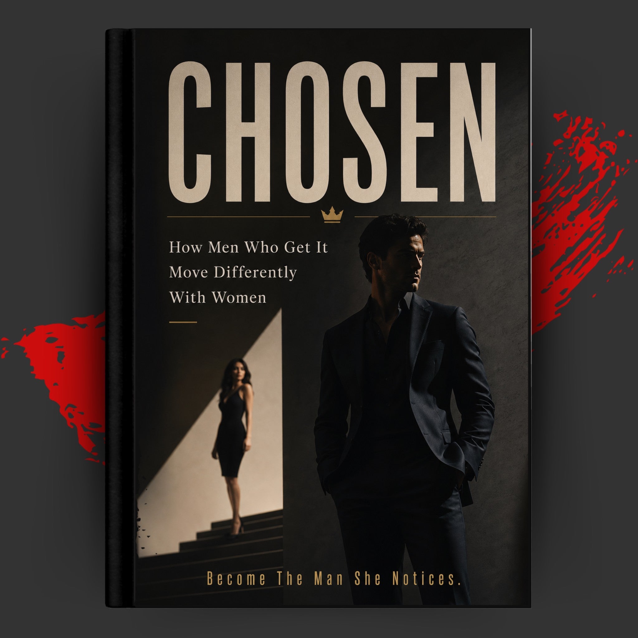 CHOSEN: How Men Who Get It Move Differently With Women