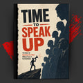 TIME TO SPEAK UP: The Rules for Speaking Your Mind Without Fear of Confrontation