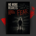 NO MORE REGRETS: The System for Acting Before Fear Makes the Decision for You
