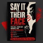 SAY IT TO THEIR FACE: THE CALL THEM OUT MANUAL FOR WEAK BOUNDARIES