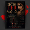 Decode Her Games: The Silent Manipulation Code to Seeing Through Every Move