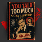 YOU TALK TOO MUCH: SILENT AUTHORITY