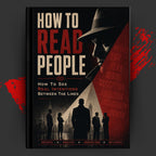 HOW TO READ PEOPLE: How To See Real Intentions Between The Lines
