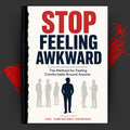 STOP FEELING AWKWARD: The Method for Feeling Comfortable Around Anyone