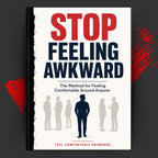 STOP FEELING AWKWARD: The Method for Feeling Comfortable Around Anyone